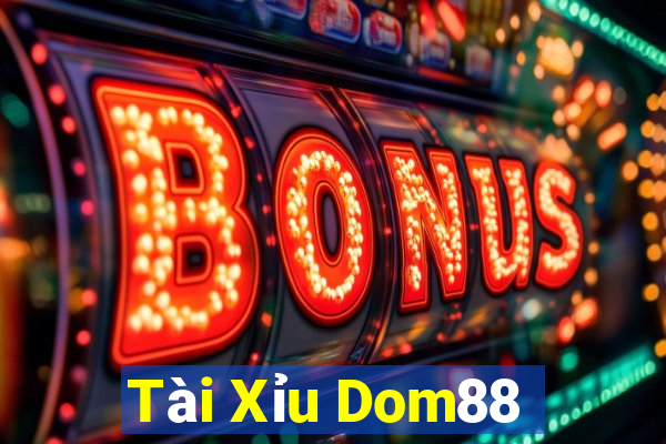 Tài Xỉu Dom88