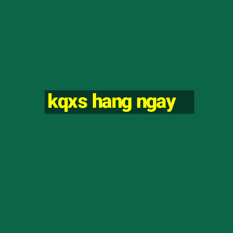 kqxs hang ngay