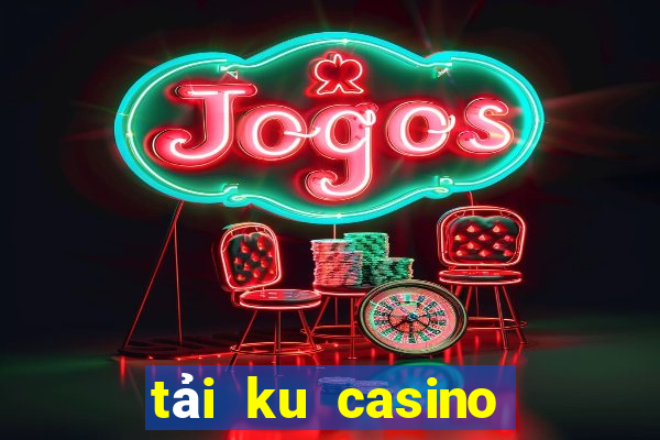 tải ku casino cho android