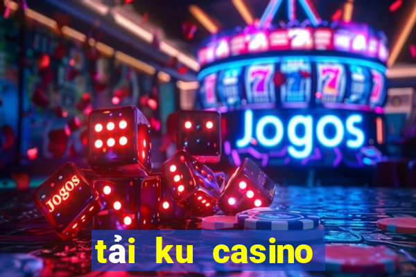 tải ku casino cho android