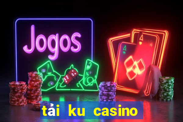 tải ku casino cho android