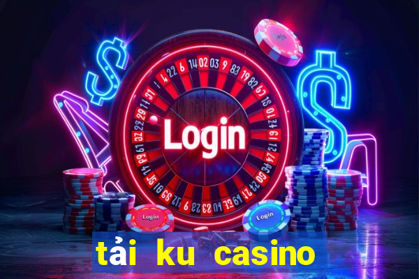 tải ku casino cho android