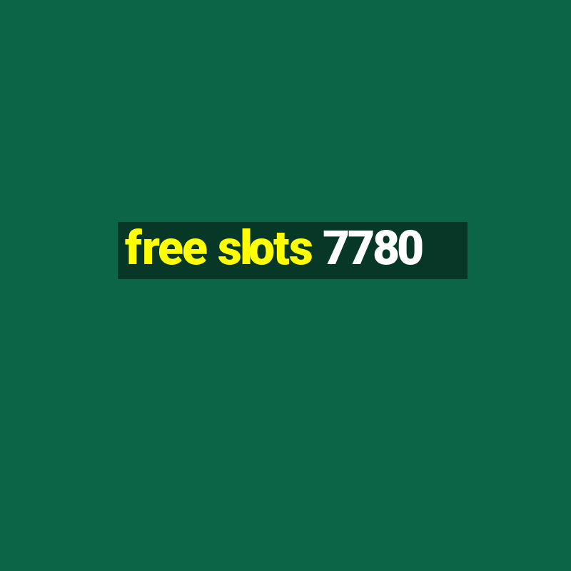 free slots 7780