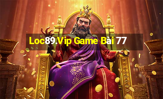 Loc89.Vip Game Bài 77