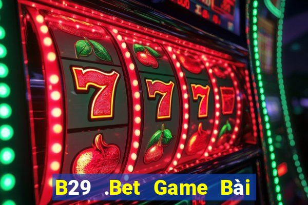 B29 .Bet Game Bài Su500 Iphone