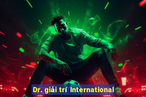 Dr. giải trí International