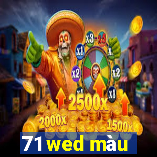 71 wed màu