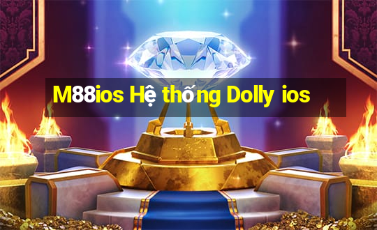 M88ios Hệ thống Dolly ios