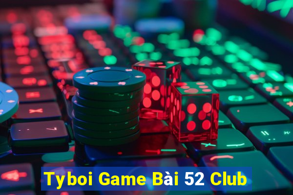 Tyboi Game Bài 52 Club