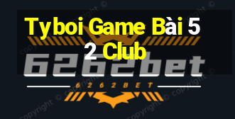 Tyboi Game Bài 52 Club