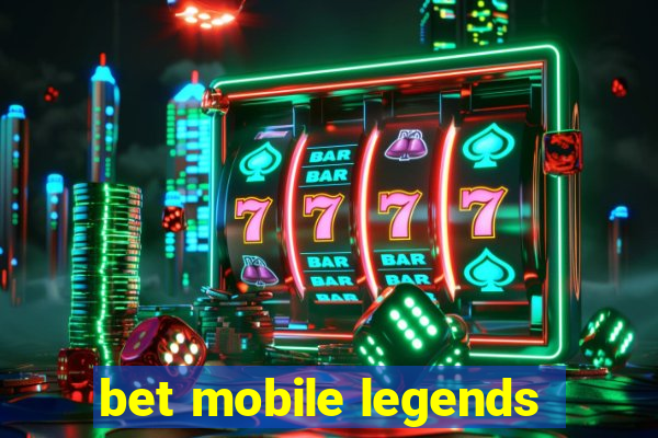 bet mobile legends