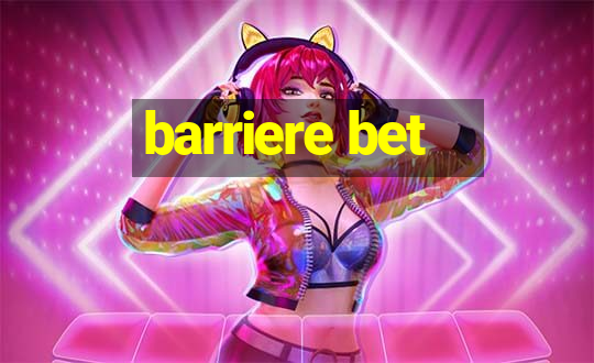 barriere bet