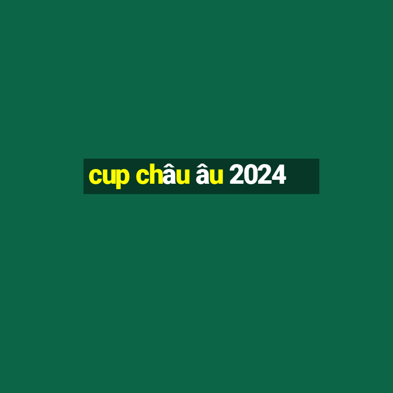 cup châu âu 2024