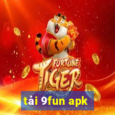 tải 9fun apk