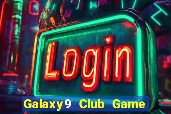 Galaxy9 Club Game Bài Qq