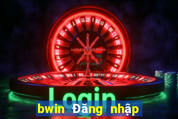 bwin Đăng nhập vào trang chủ