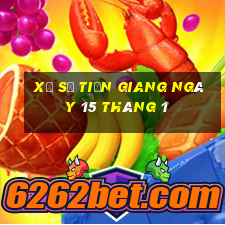 xổ số tiền giang ngày 15 tháng 1