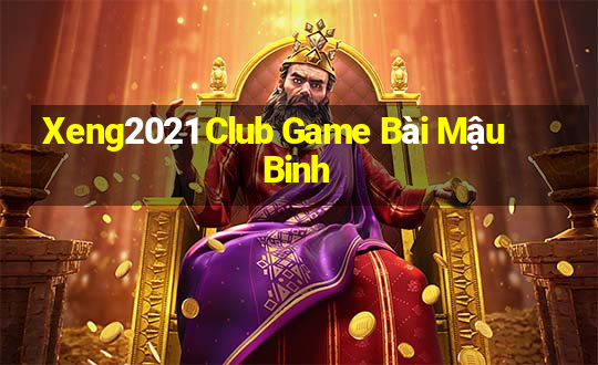 Xeng2021 Club Game Bài Mậu Binh