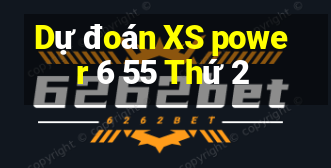 Dự đoán XS power 6 55 Thứ 2