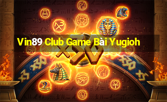 Vin89 Club Game Bài Yugioh