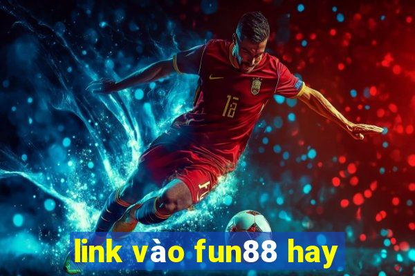 link vào fun88 hay