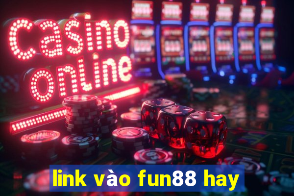 link vào fun88 hay