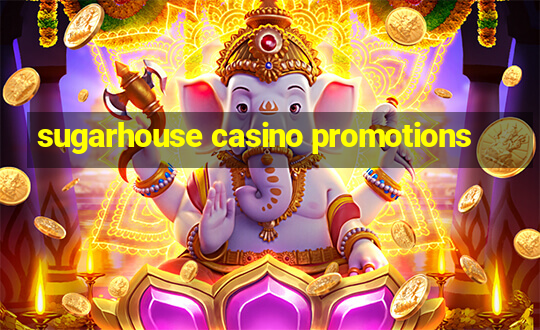 sugarhouse casino promotions