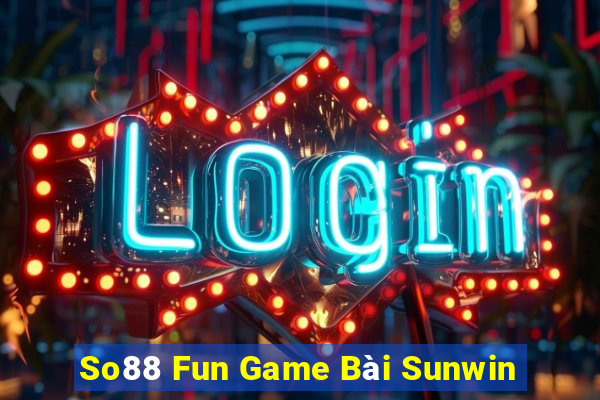 So88 Fun Game Bài Sunwin