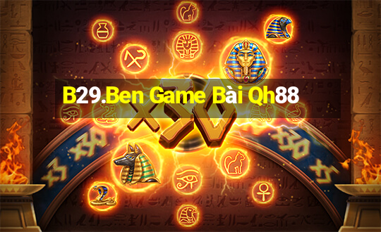 B29.Ben Game Bài Qh88