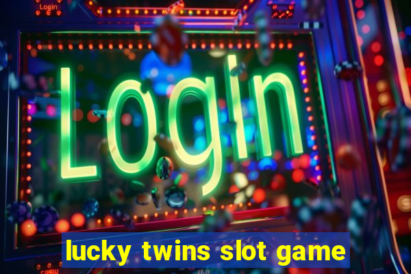 lucky twins slot game