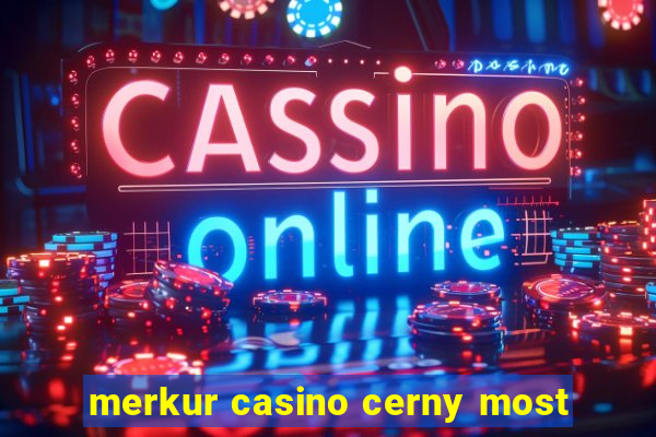 merkur casino cerny most