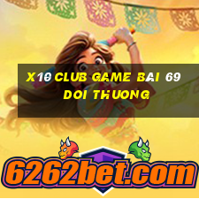 X10 Club Game Bài 69 Doi Thuong