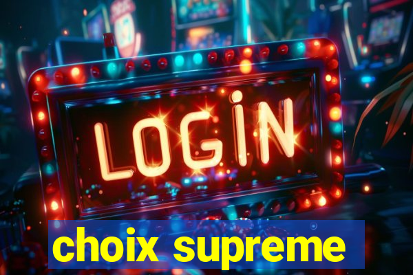 choix supreme