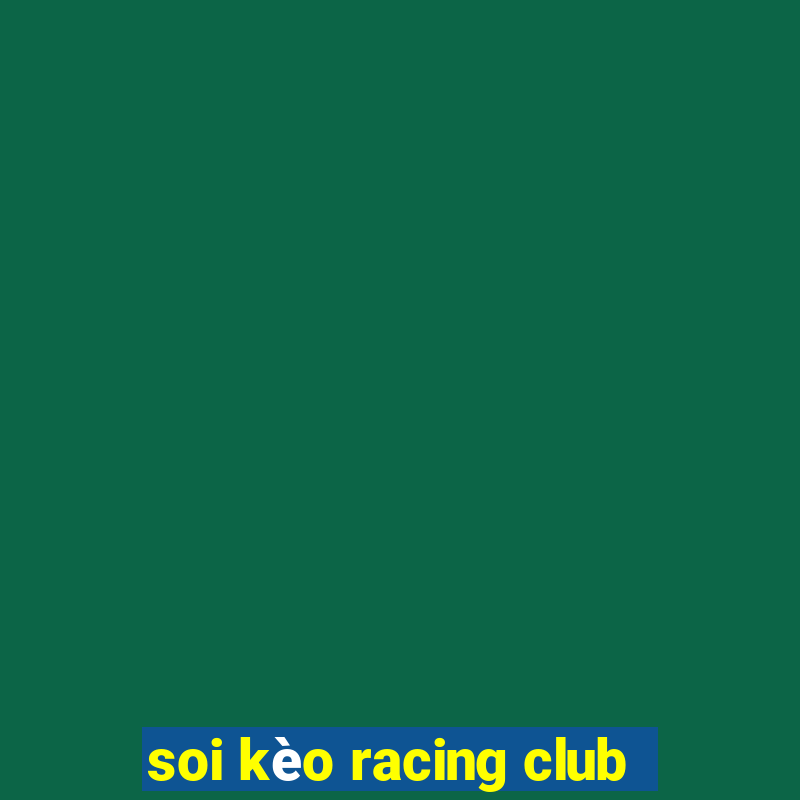 soi kèo racing club