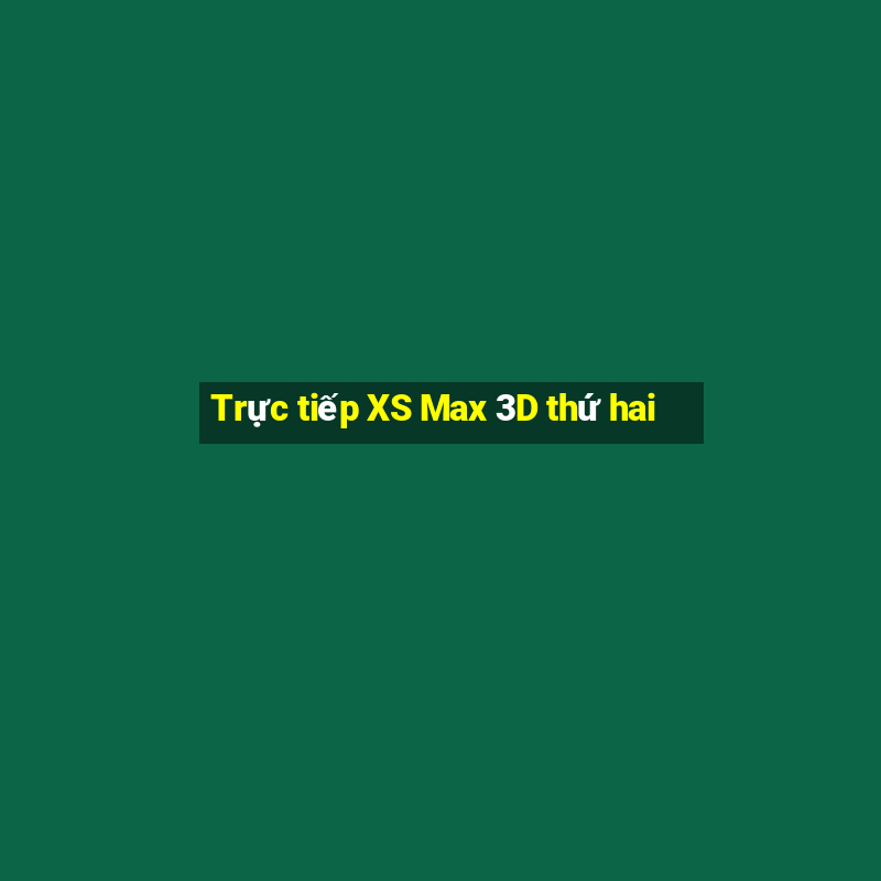 Trực tiếp XS Max 3D thứ hai