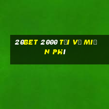 20bet 2000 Tải về miễn phí