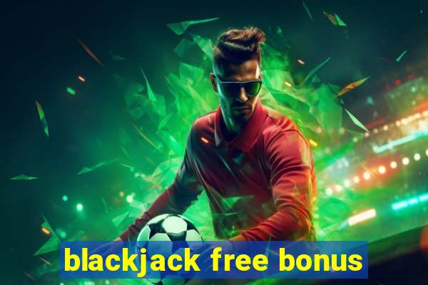 blackjack free bonus