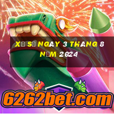 xổ số ngày 3 tháng 8 năm 2024