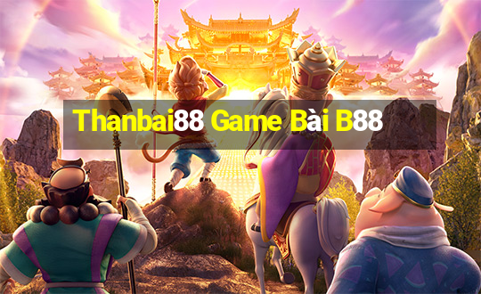 Thanbai88 Game Bài B88