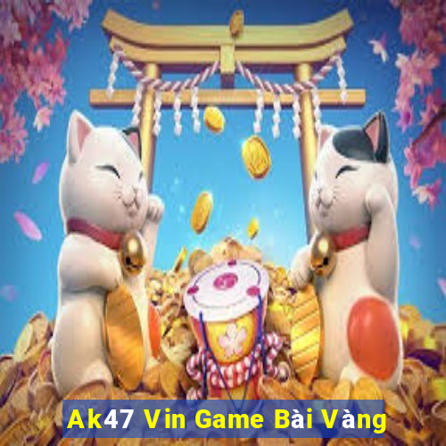 Ak47 Vin Game Bài Vàng