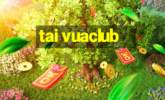 tai vuaclub