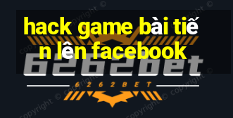 hack game bài tiến lên facebook