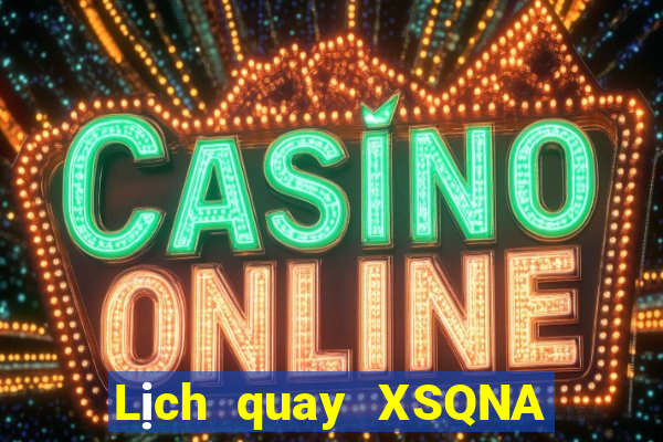 Lịch quay XSQNA ngày 25