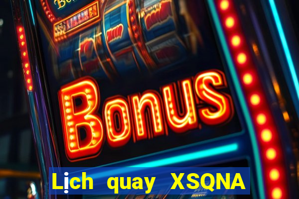 Lịch quay XSQNA ngày 25