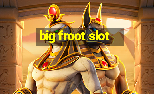 big froot slot