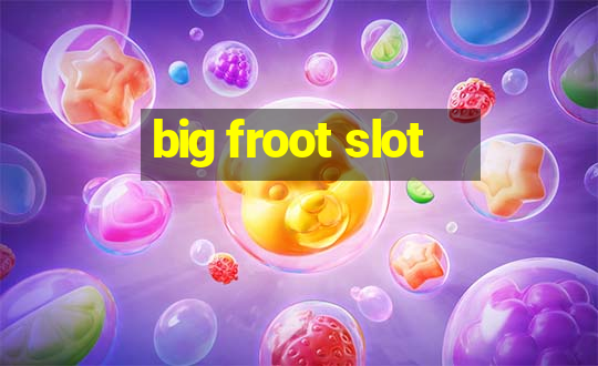 big froot slot