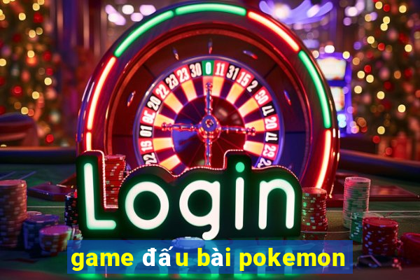 game dau bai pokemon