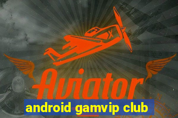 android gamvip club