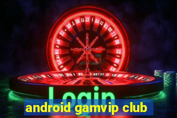 android gamvip club