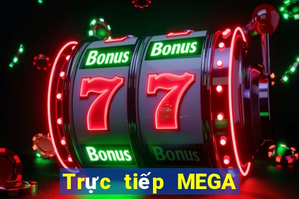 Trực tiếp MEGA 6 45 ngày 3